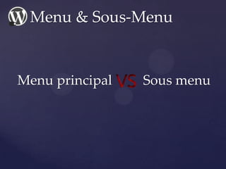 Menu principal Sous menu
Menu & Sous-Menu
 