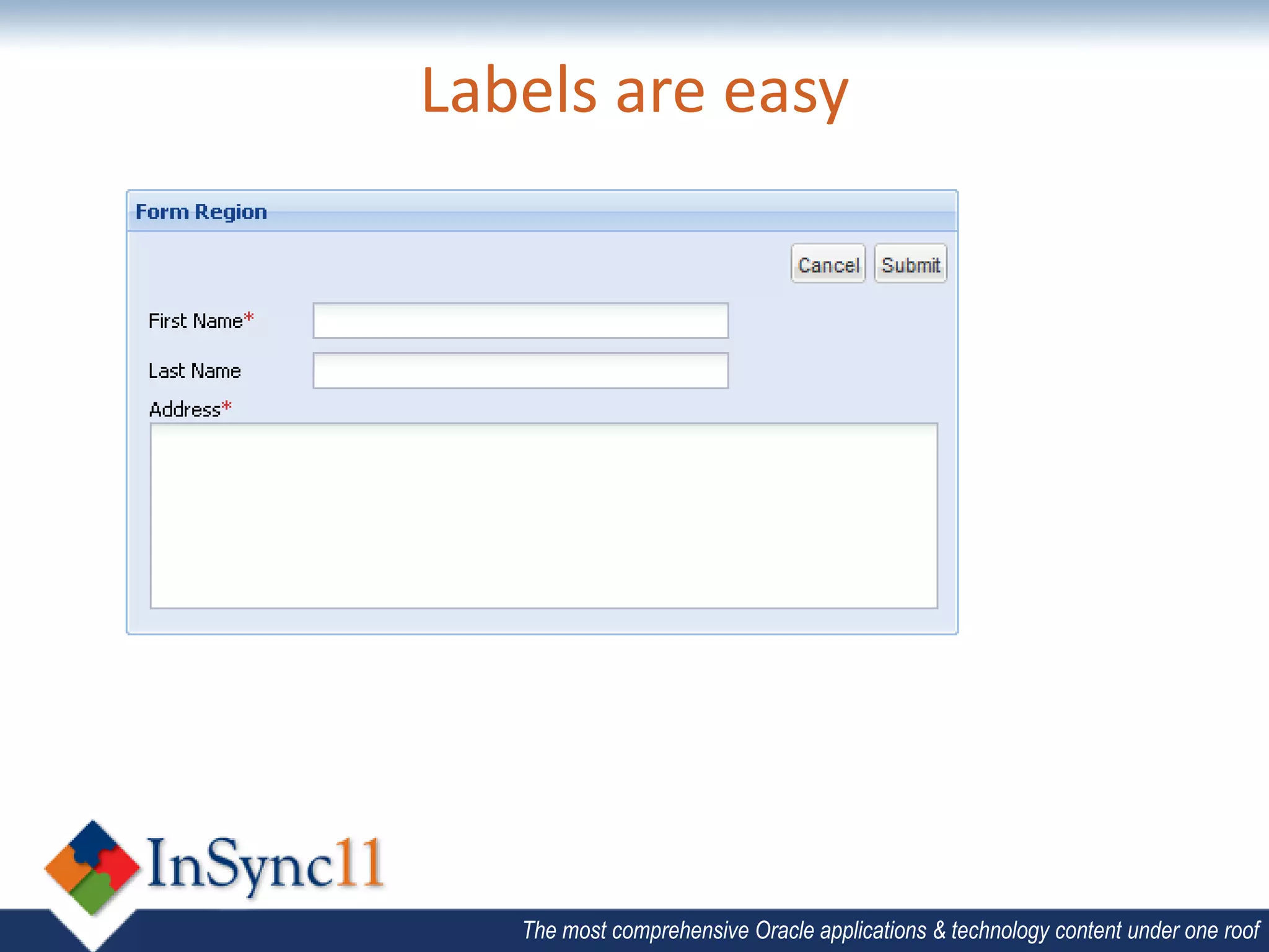 Labels are easy




   The most comprehensive Oracle applications & technology content under one roof
 