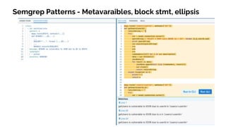 Semgrep Patterns - Metavaraibles, block stmt, ellipsis
 