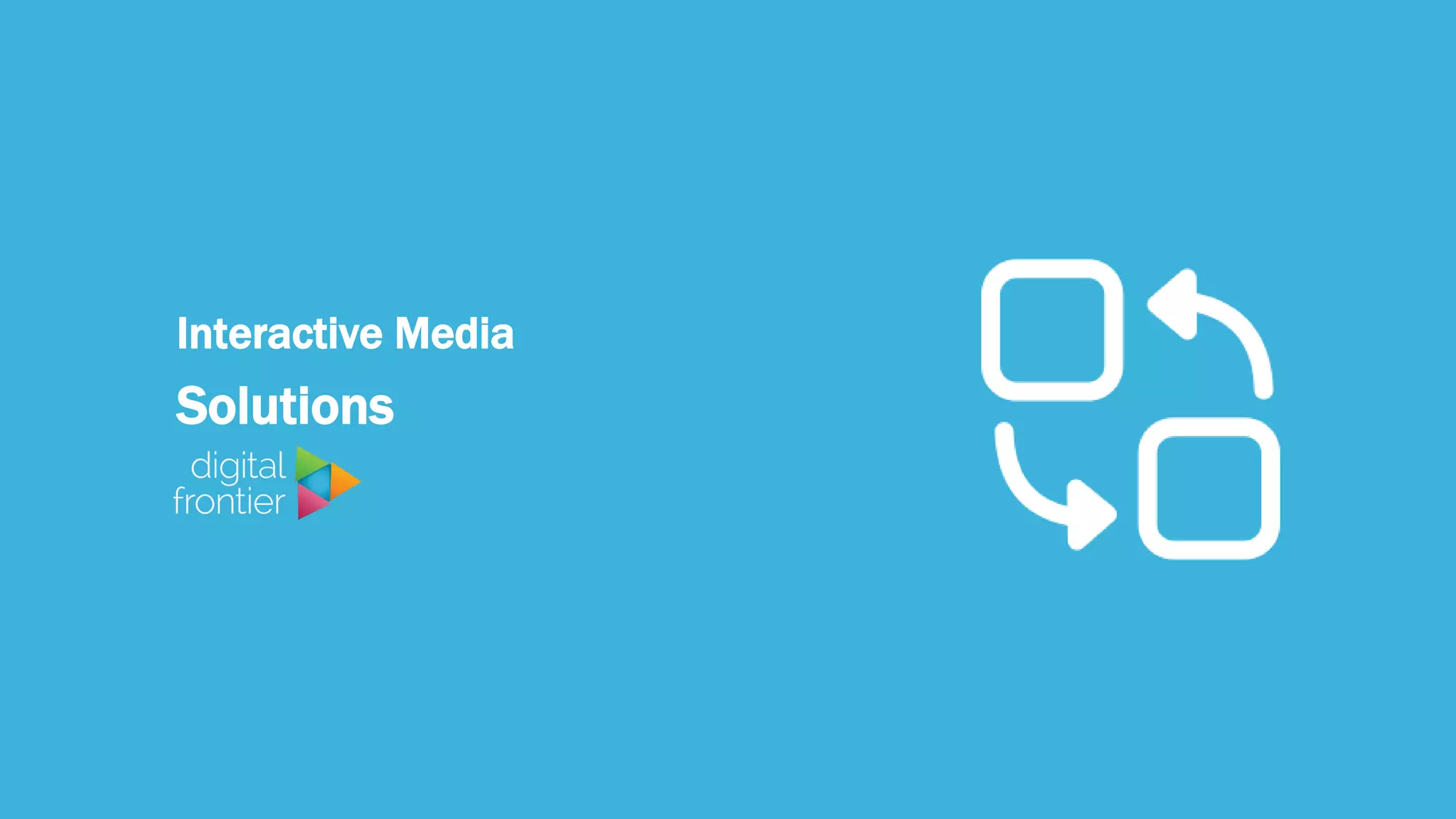 Interactive Media
Solutions
 