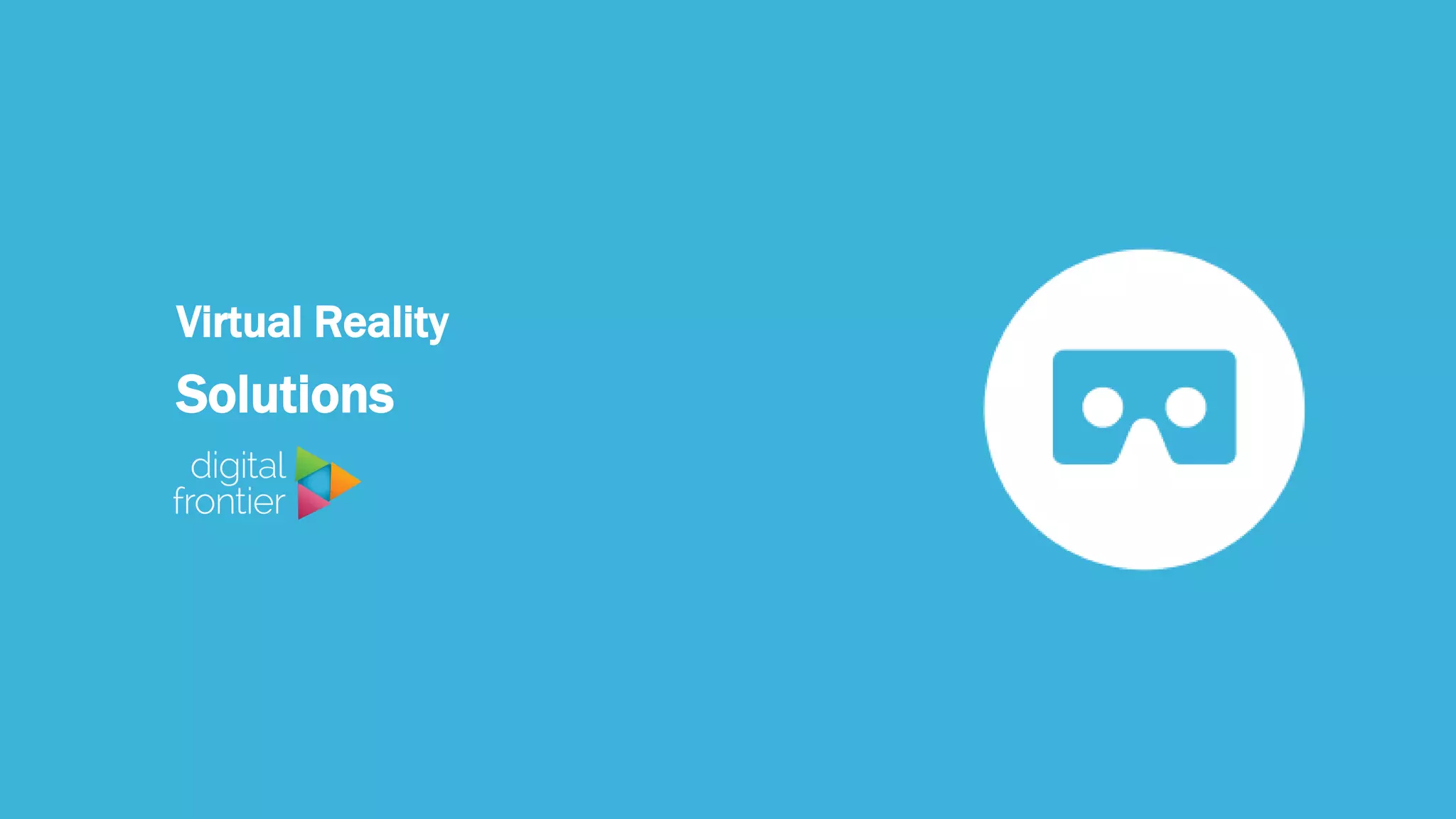 Virtual Reality
Solutions
 