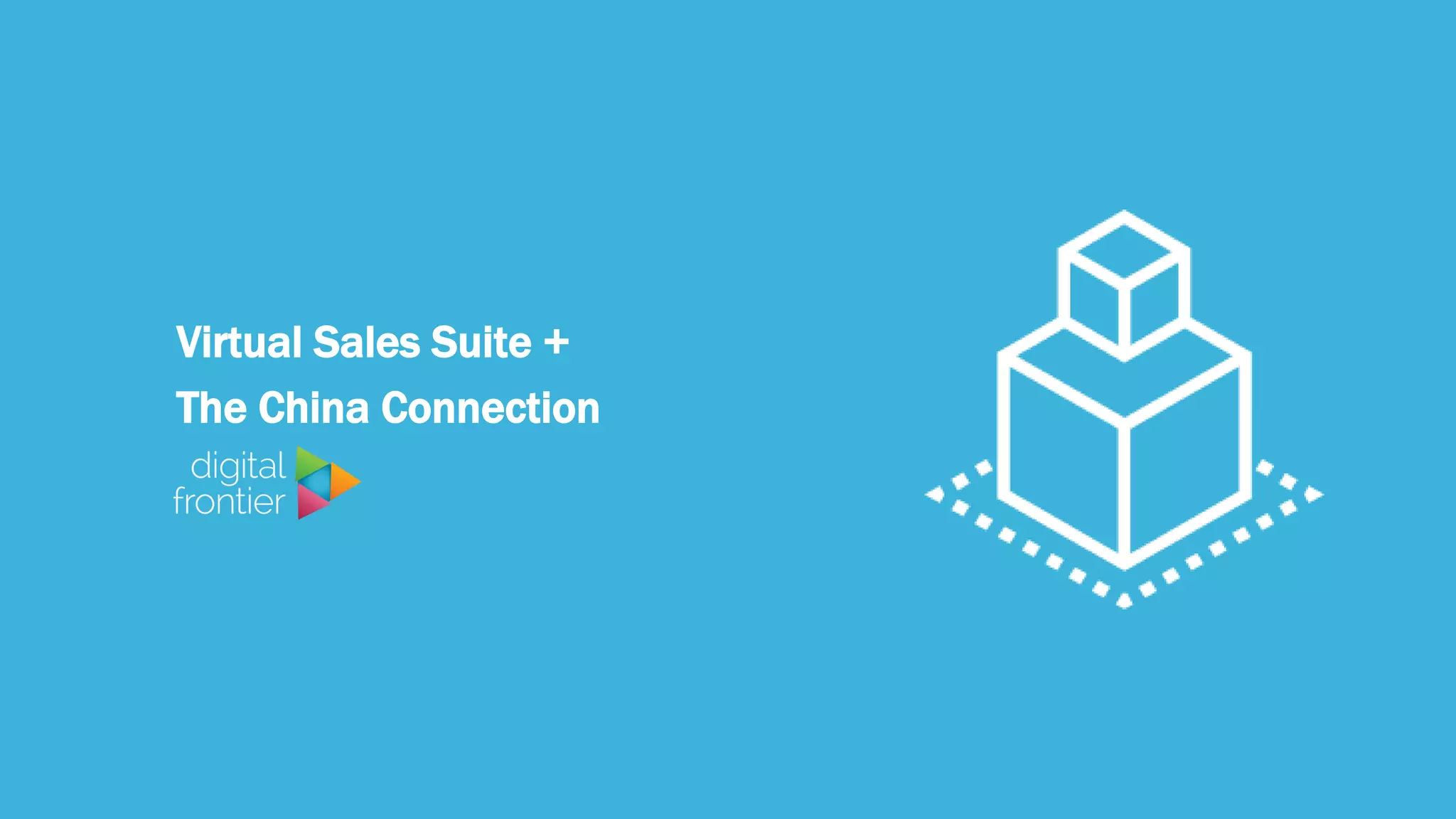 Virtual Sales Suite +
The China Connection
 