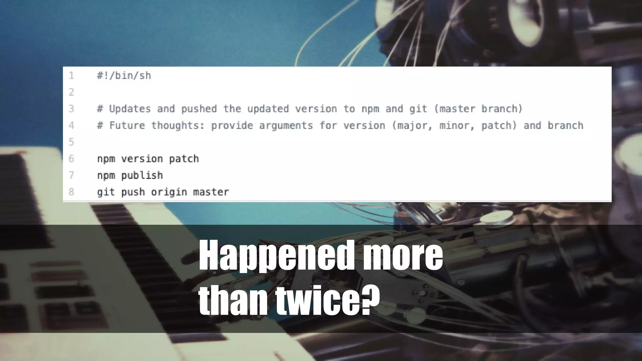 Happened more
than twice?
 