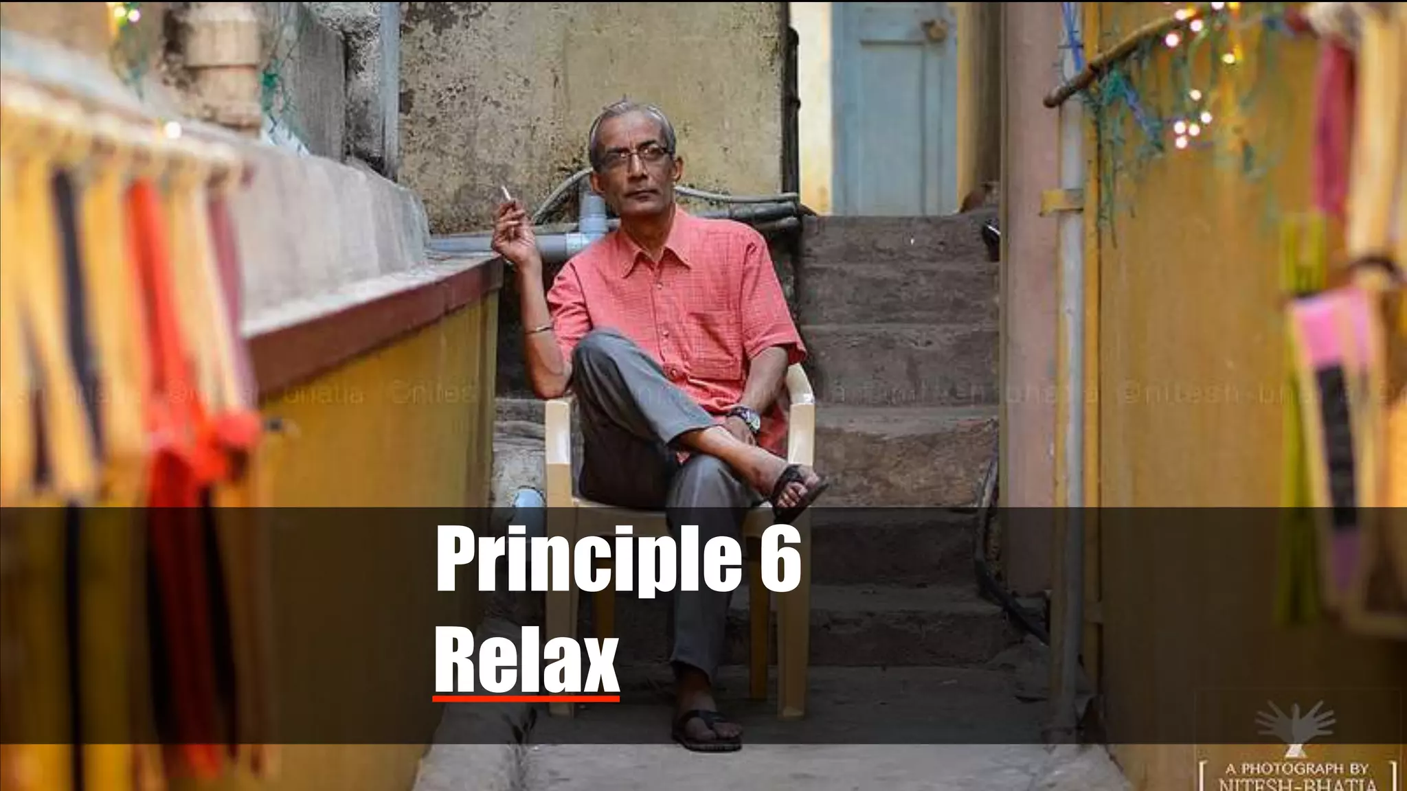 Principle 6
Relax
 