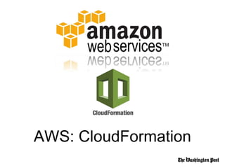 AWS: CloudFormation
 