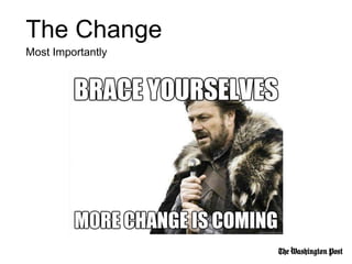 The Change
Most Importantly
 