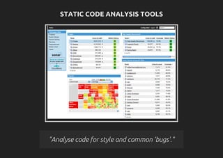 STATIC CODE ANALYSIS TOOLS
"Analyse code for style and common 'bugs'."
 