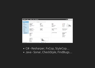 C# - Resharper, FxCop, StyleCop…
Java - Sonar, CheckStyle, FindBugs…
 