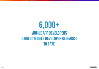 Page 2
6,000+
Mobile app developers
Biggest mobile developer research
To date
 