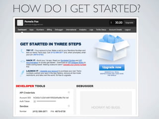 HOW DO I GET STARTED?
 