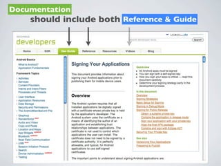 Documentation
    should include both Reference & Guide
 