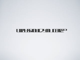 why should you care?
 