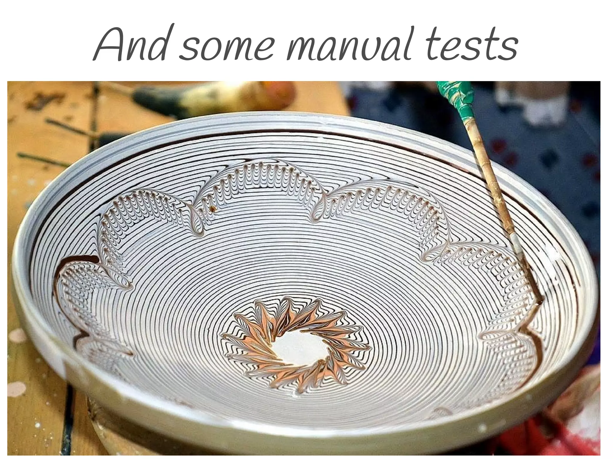 And some manual tests
 