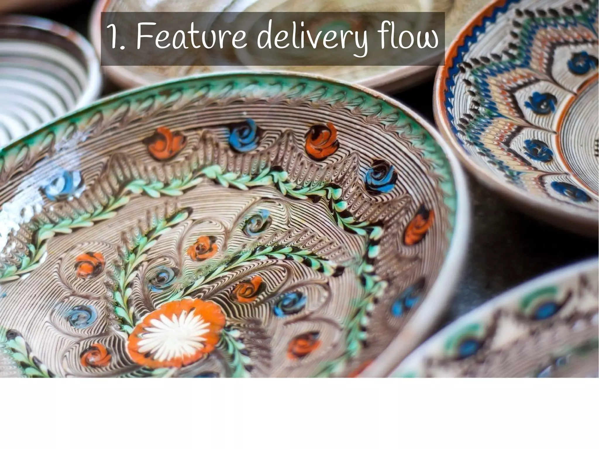 1. Feature delivery flow
 