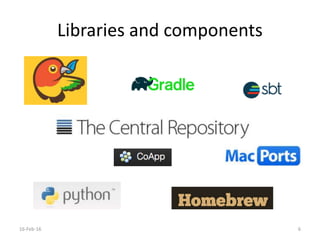 Libraries and components
16-Feb-16 6
 