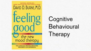 Cognitive
Behavioural
Therapy
 