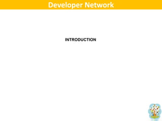 Developer Network INTRODUCTION 