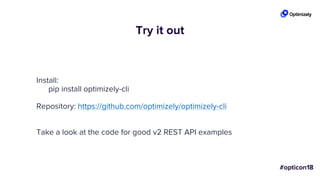 Try it out
Install:
pip install optimizely-cli
Repository: https://github.com/optimizely/optimizely-cli
Take a look at the code for good v2 REST API examples
 