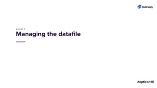 Level 1
Managing the datafile
 