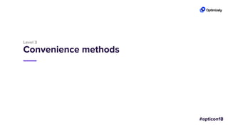 Level 3
Convenience methods
 