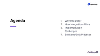 1. Why Integrate?
2. How Integrations Work
3. Implementation
Challenges
4. Solutions/Best Practices
Agenda
 