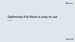 Optimizely Full Stack is easy to use
 