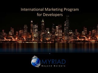 International Marketing Program
         for Developers
 