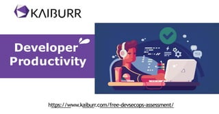 https://www.kaiburr.com/free-devsecops-assessment/
Developer
Productivity
 