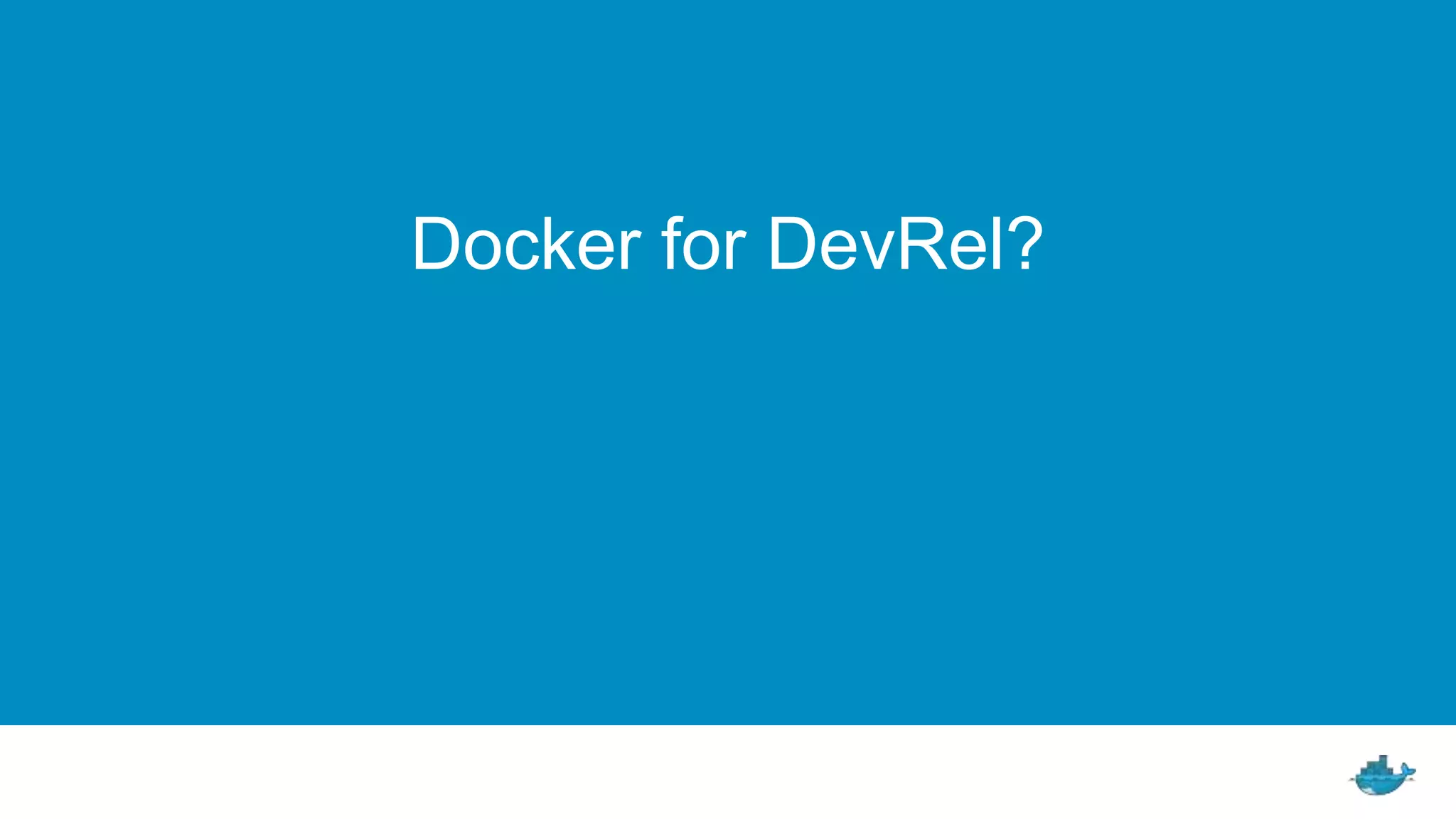 Docker for DevRel?
 