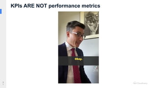 KPIs ARE NOT performance metrics
3
1
 
