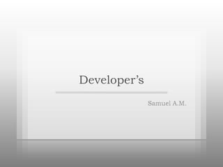 Developer’s
 