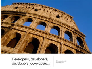 Developers, developers, 
developers, developers… @YaroslavBunyak 
SoftServe Inc. 
 