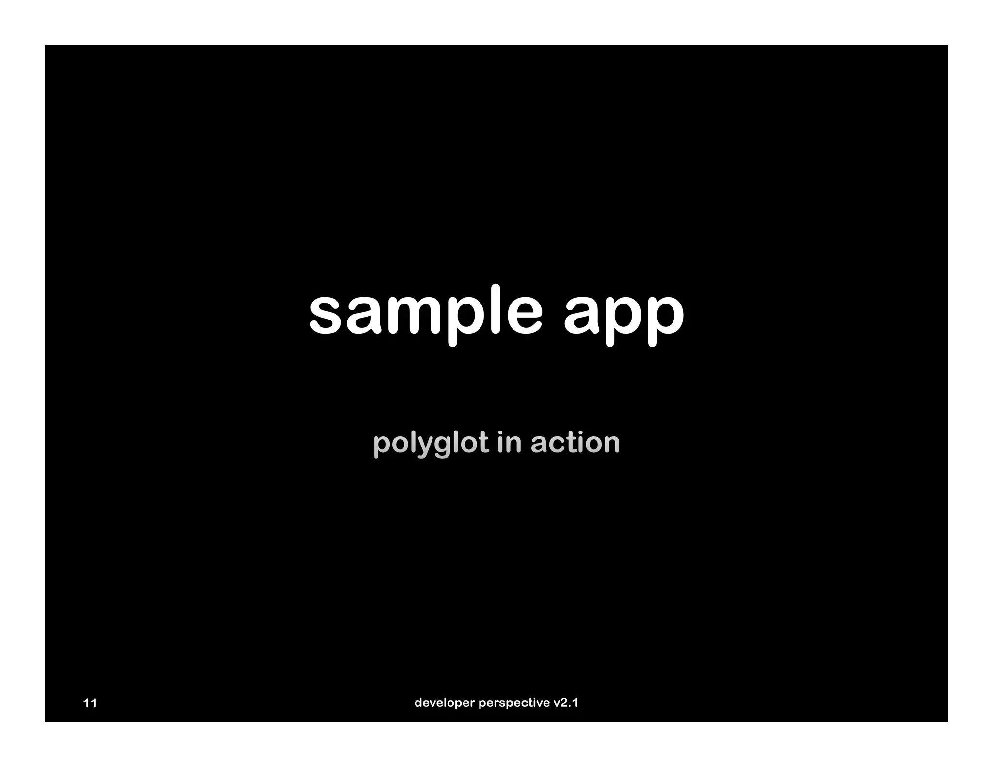sample app




11     developer perspective v2.1
 