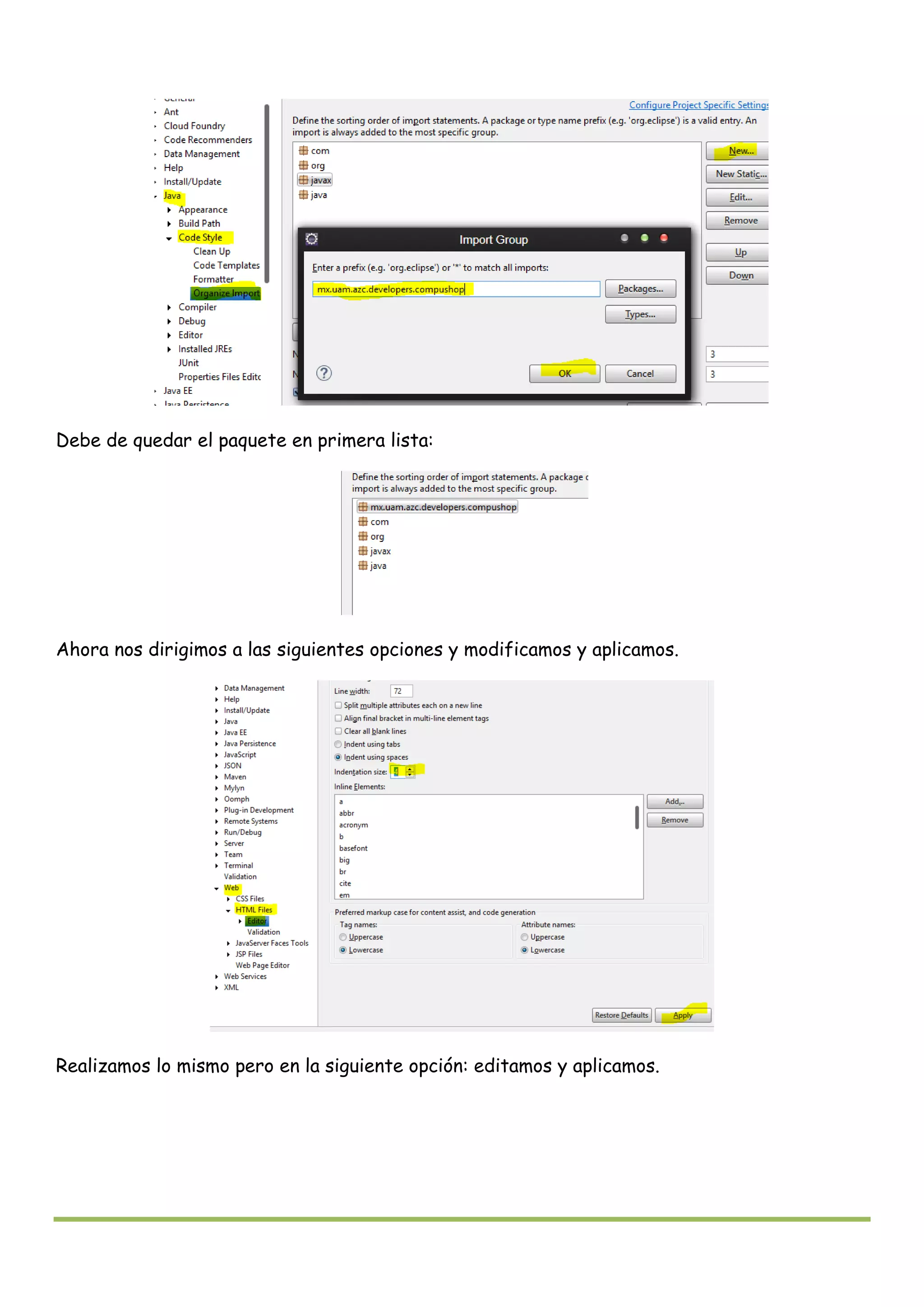 Debe de quedar el paquete en primera lista:
Ahora nos dirigimos a las siguientes opciones y modificamos y aplicamos.
Realizamos lo mismo pero en la siguiente opción: editamos y aplicamos.
 