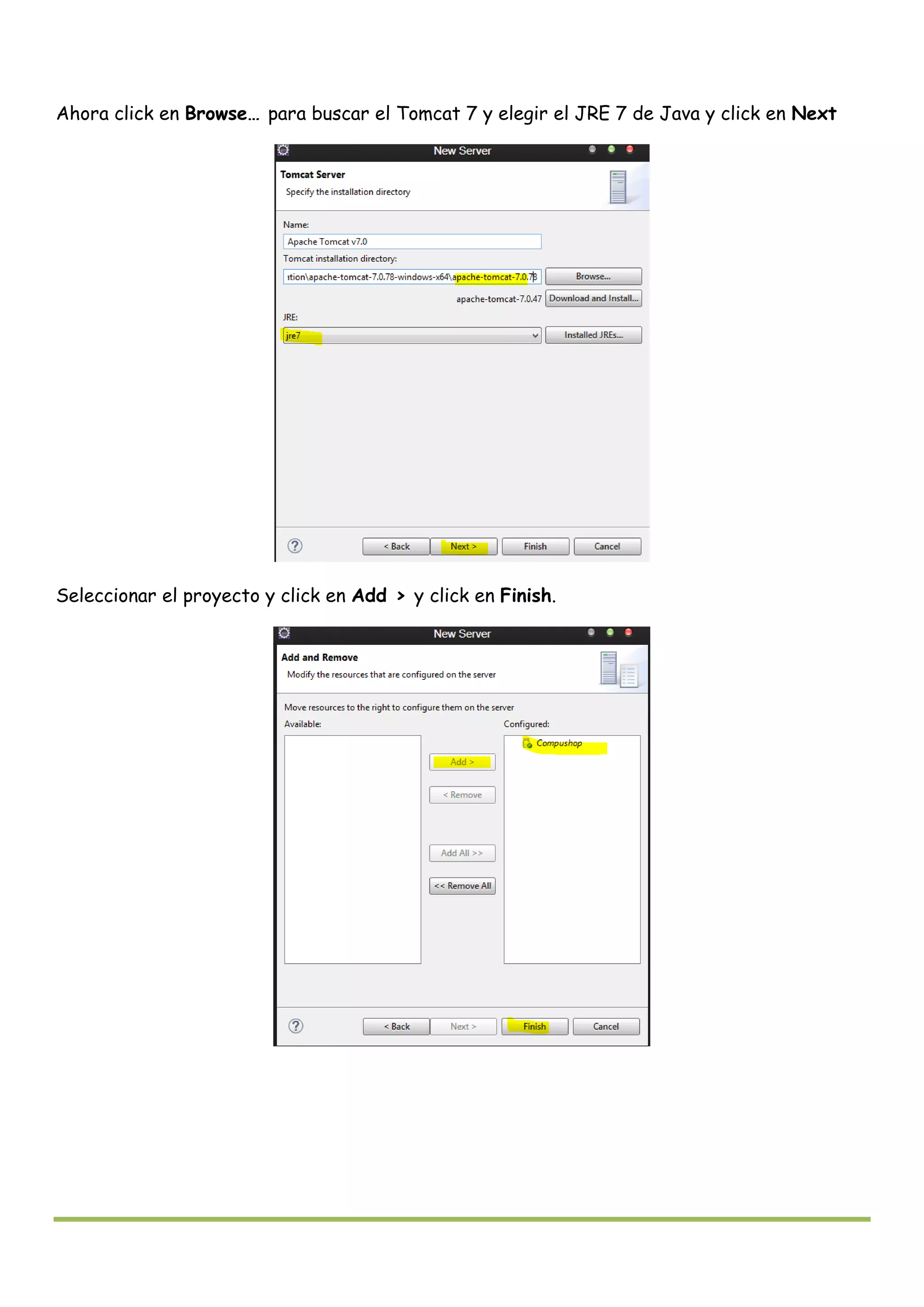 Ahora click en Browse… para buscar el Tomcat 7 y elegir el JRE 7 de Java y click en Next
Seleccionar el proyecto y click en Add > y click en Finish.
 