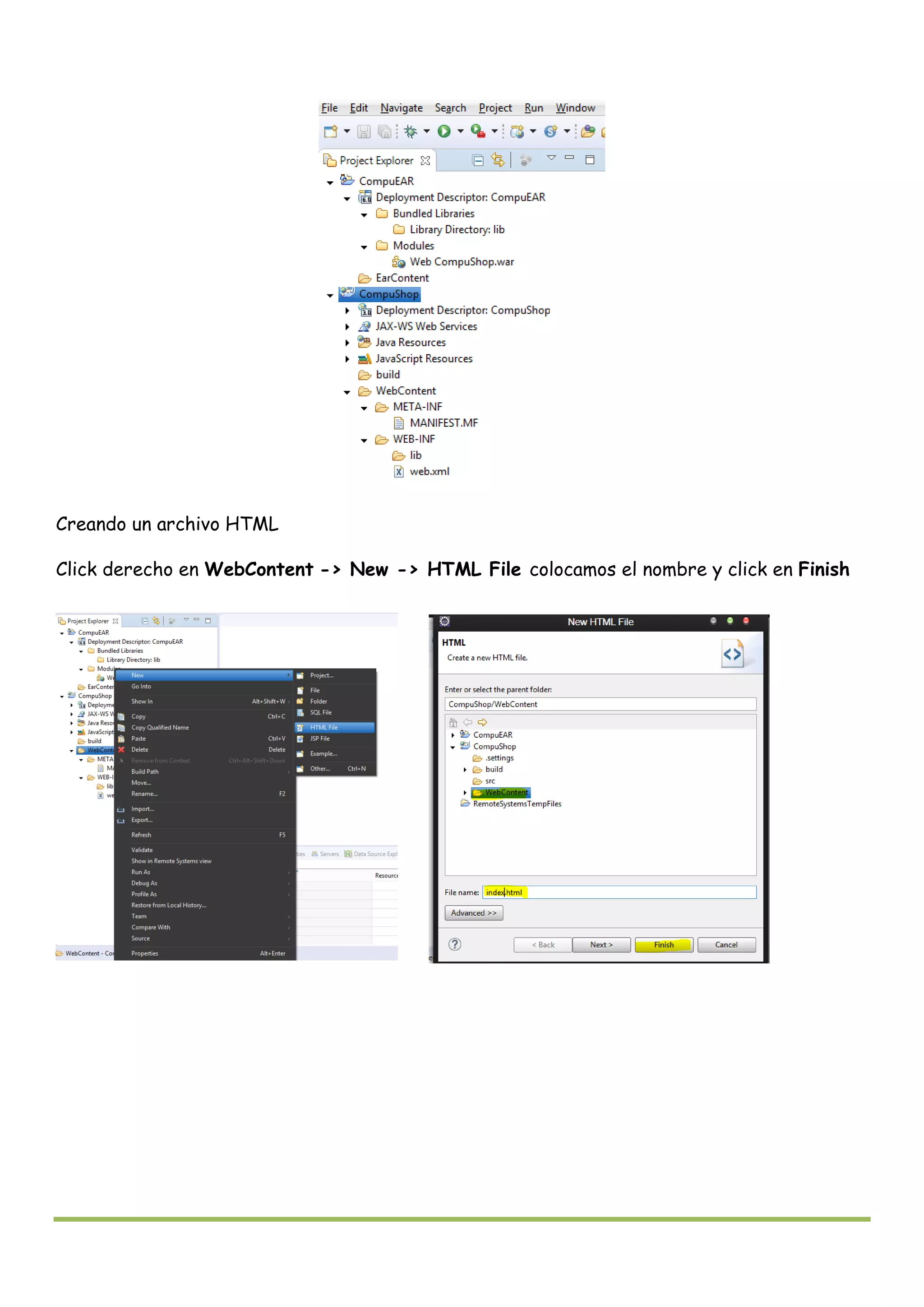 Creando un archivo HTML
Click derecho en WebContent -> New -> HTML File colocamos el nombre y click en Finish
 