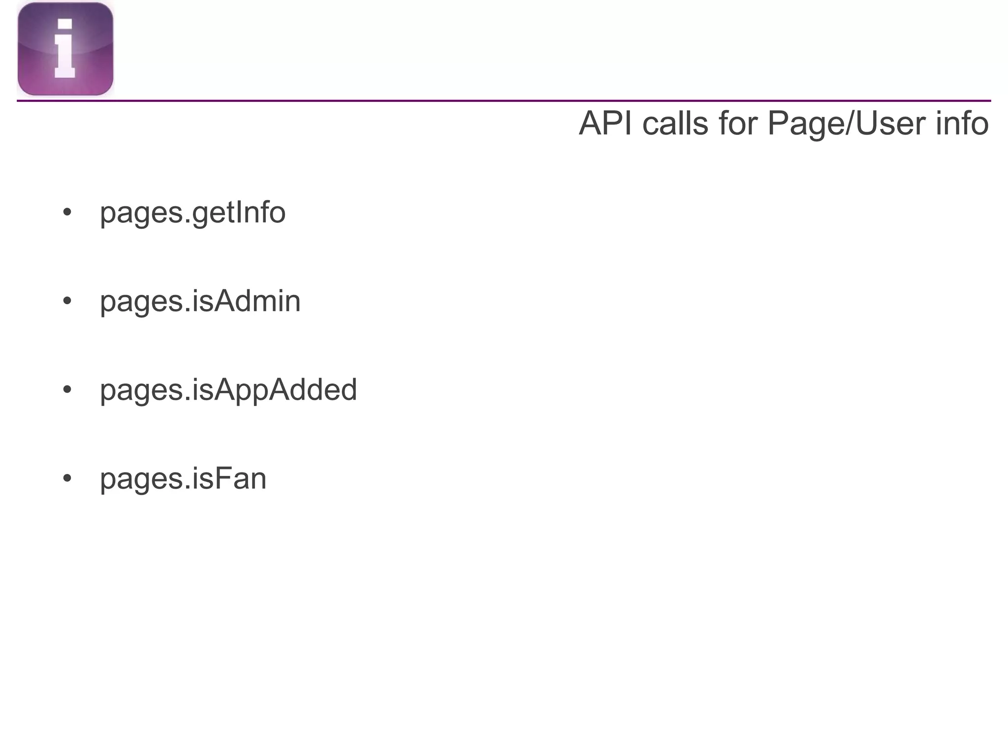 API calls for Page/User infopages.getInfopages.isAdminpages.isAppAddedpages.isFan
