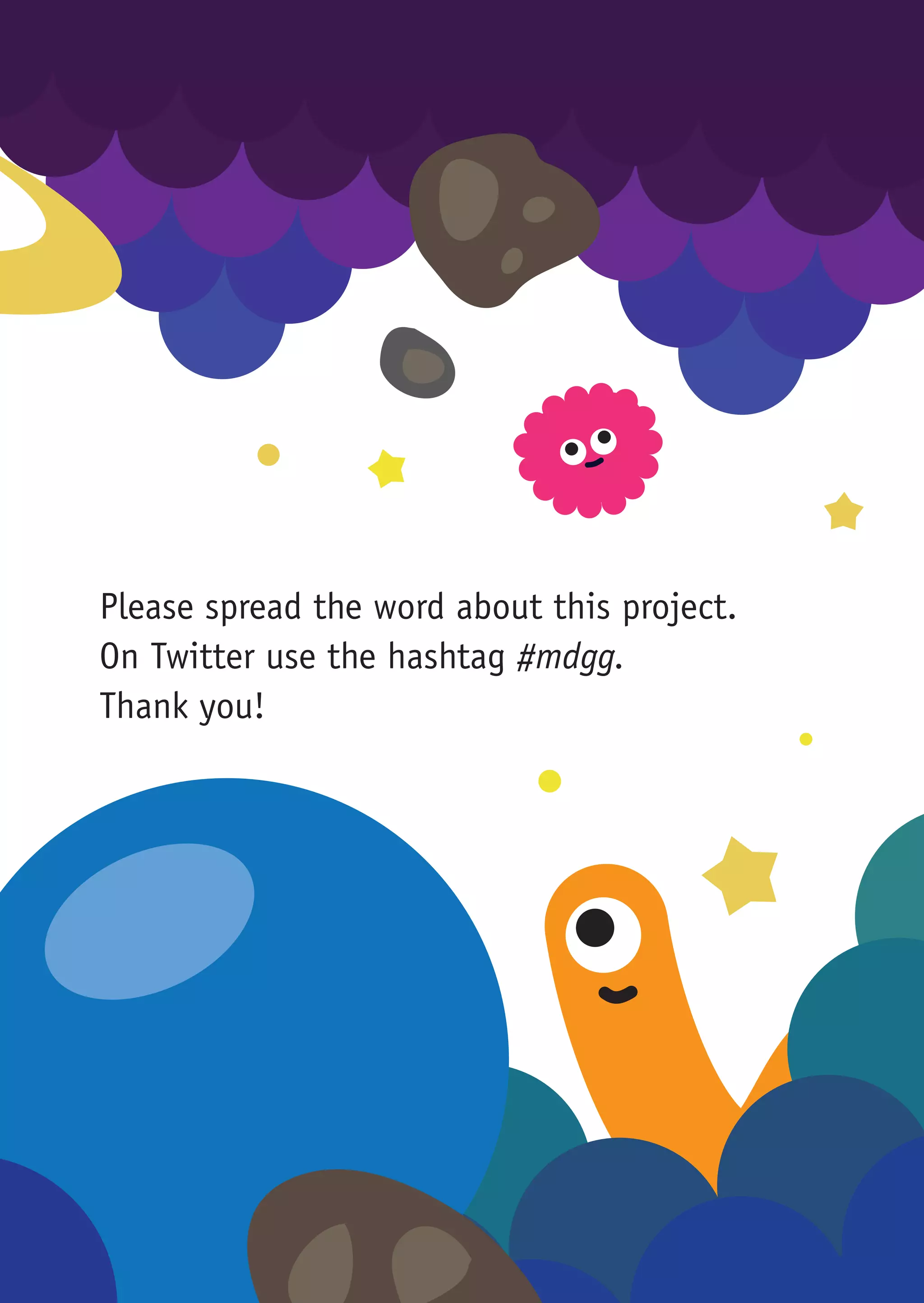 Please spread the word about this project.
On Twitter use the hashtag #mdgg.
Thank you!
 