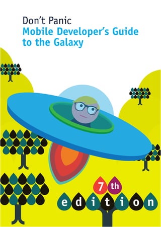 Don’t Panic
Mobile Developer’s Guide
to the Galaxy
 