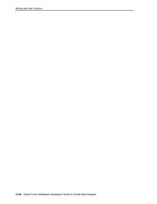 Working with User Functions 
12-30 Oracle Fusion Middleware Developer's Guide for Oracle Data Integrator 
 