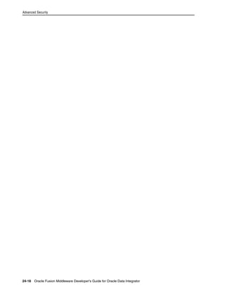 Advanced Security 
24-18 Oracle Fusion Middleware Developer's Guide for Oracle Data Integrator 
 