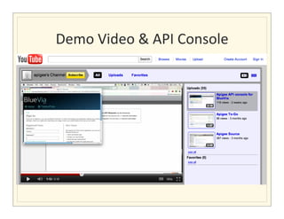 Demo	
  Video	
  &	
  API	
  Console	
  
 