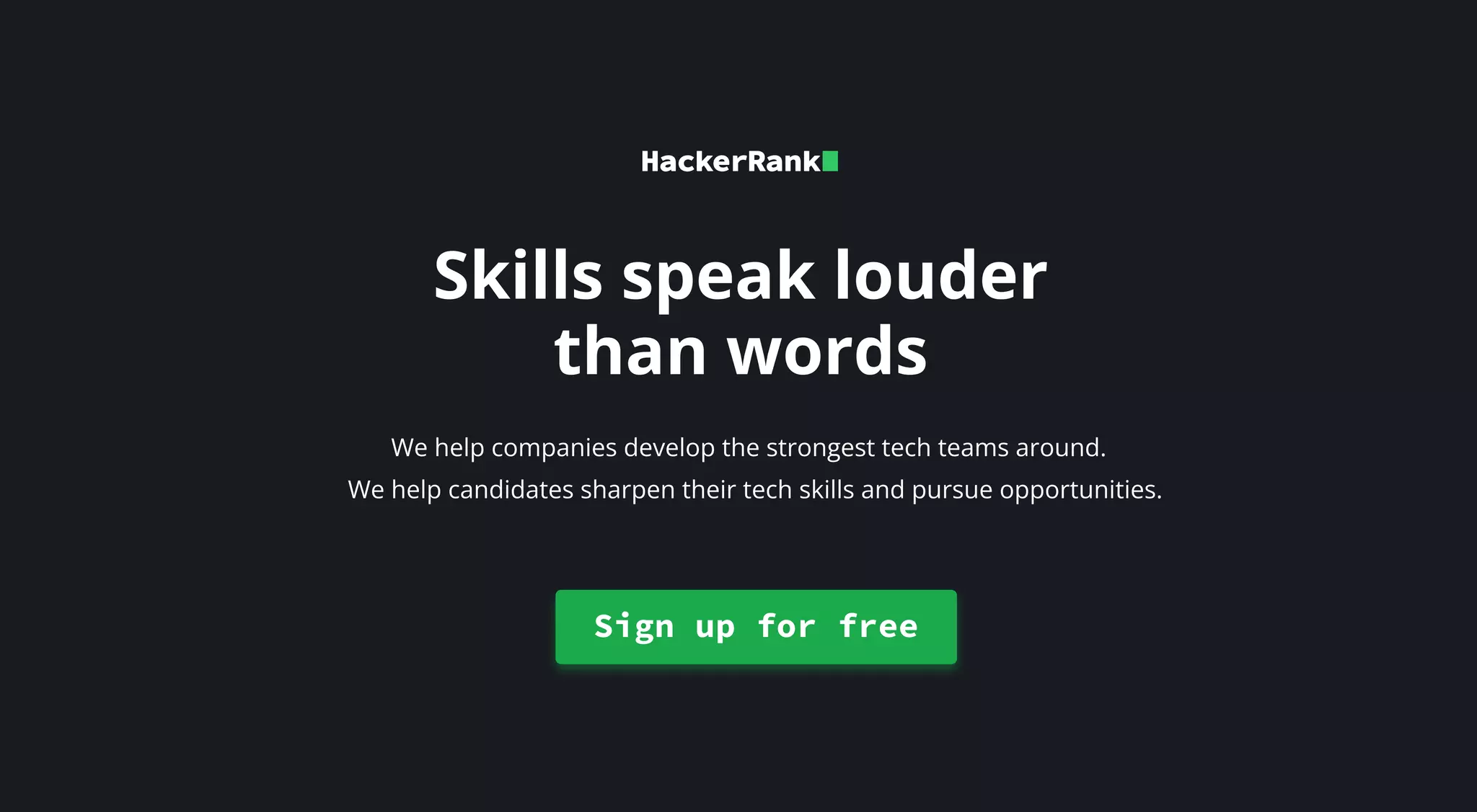 We help companies develop the strongest tech teams around.
We help candidates sharpen their tech skills and pursue opportunities.



Skills speak louder
than words

Sign up for free
 