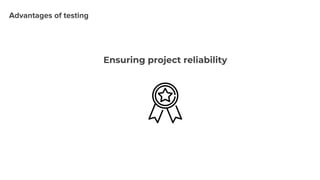 Ensuring project reliability
 