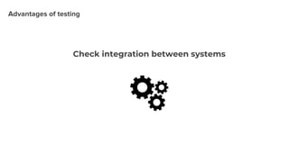 Check integration between systems
 