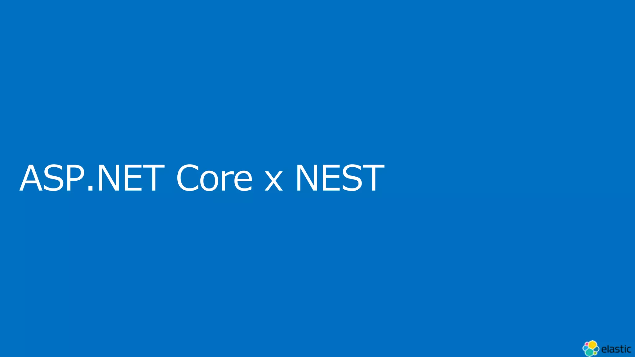 ASP.NET Core x NEST
 