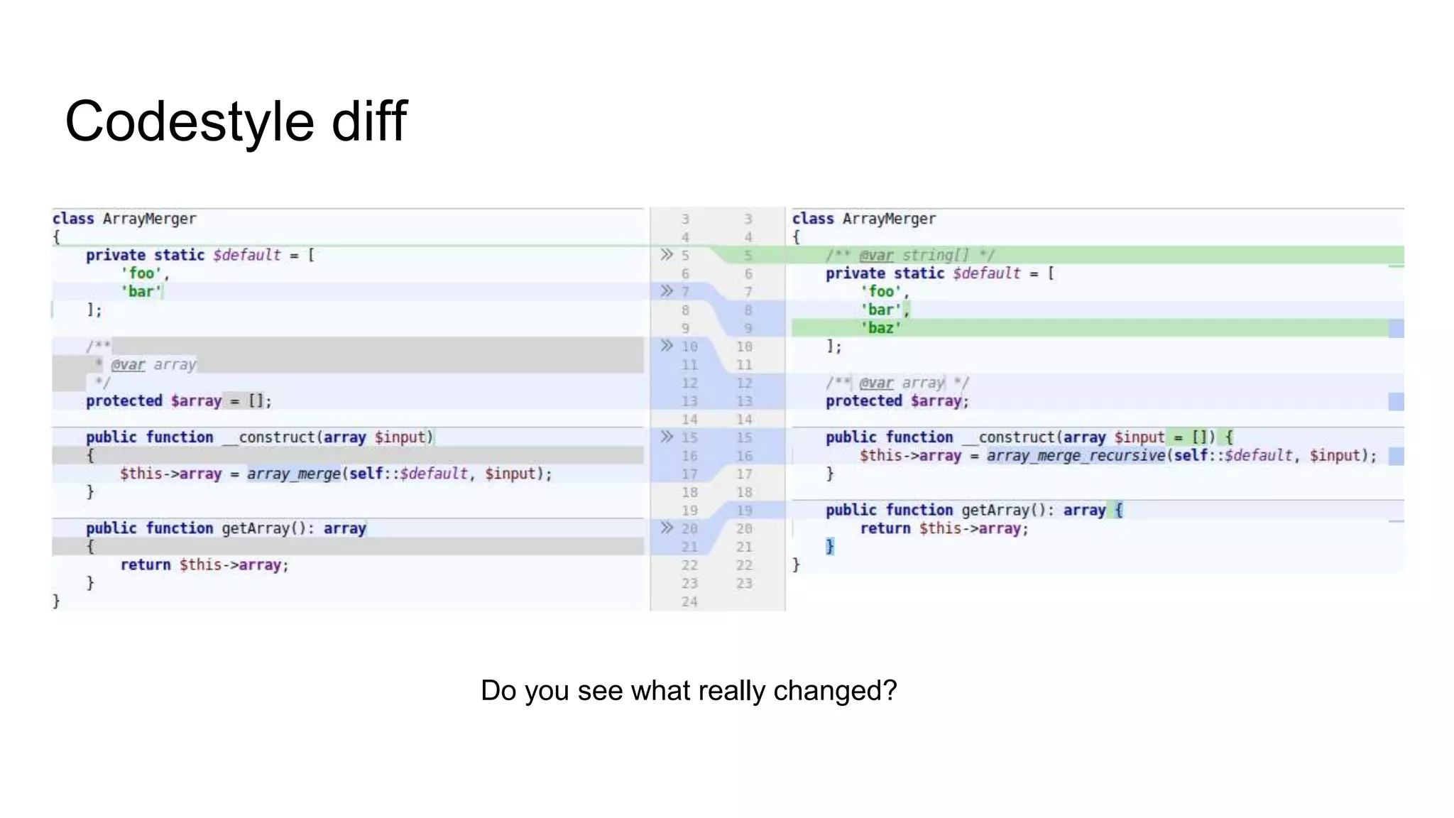 Codestyle diff
Do you see what really changed?
 