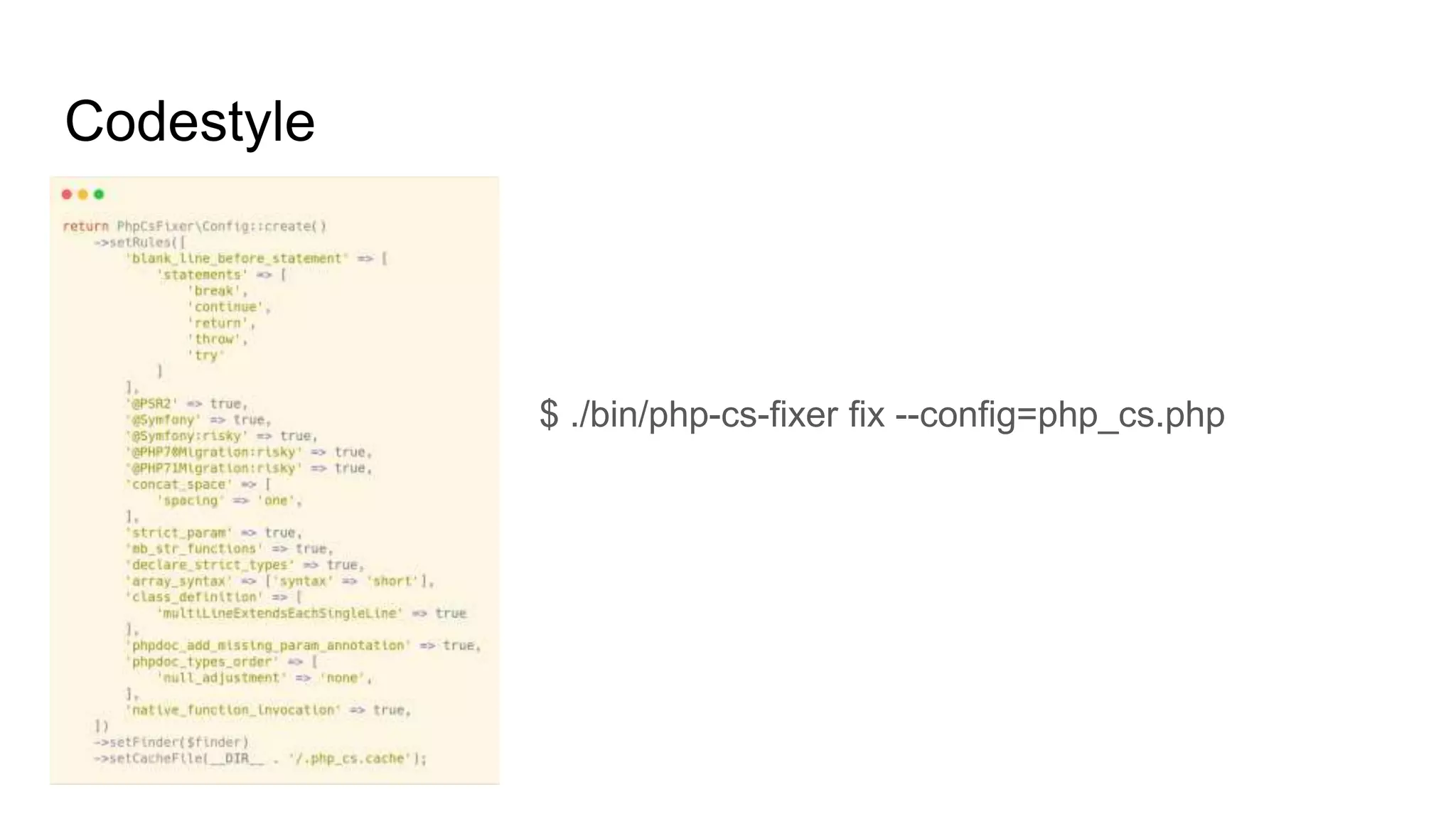 Codestyle
$ ./bin/php-cs-fixer fix --config=php_cs.php
 