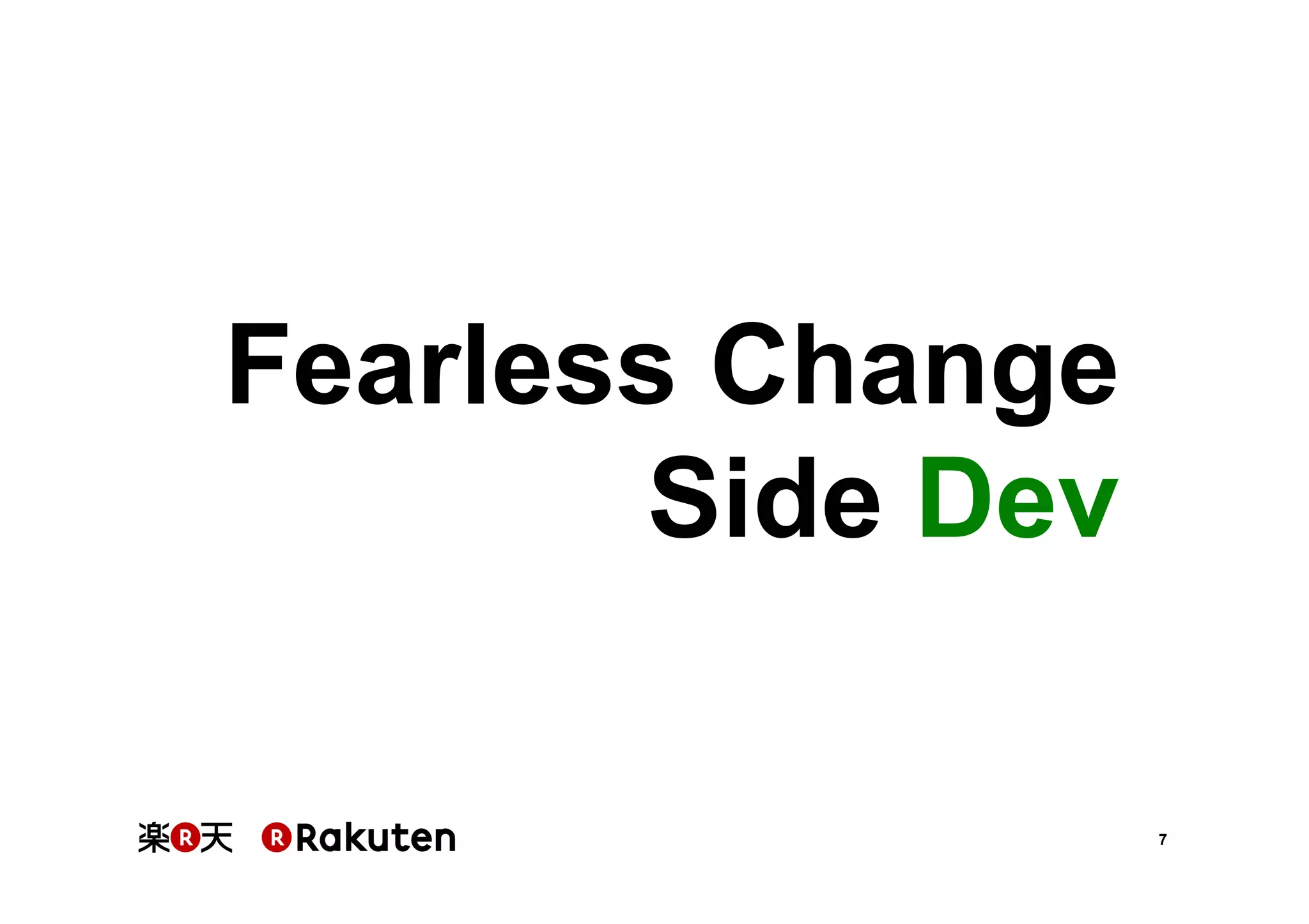 7
Fearless Change	
Side Dev	
 