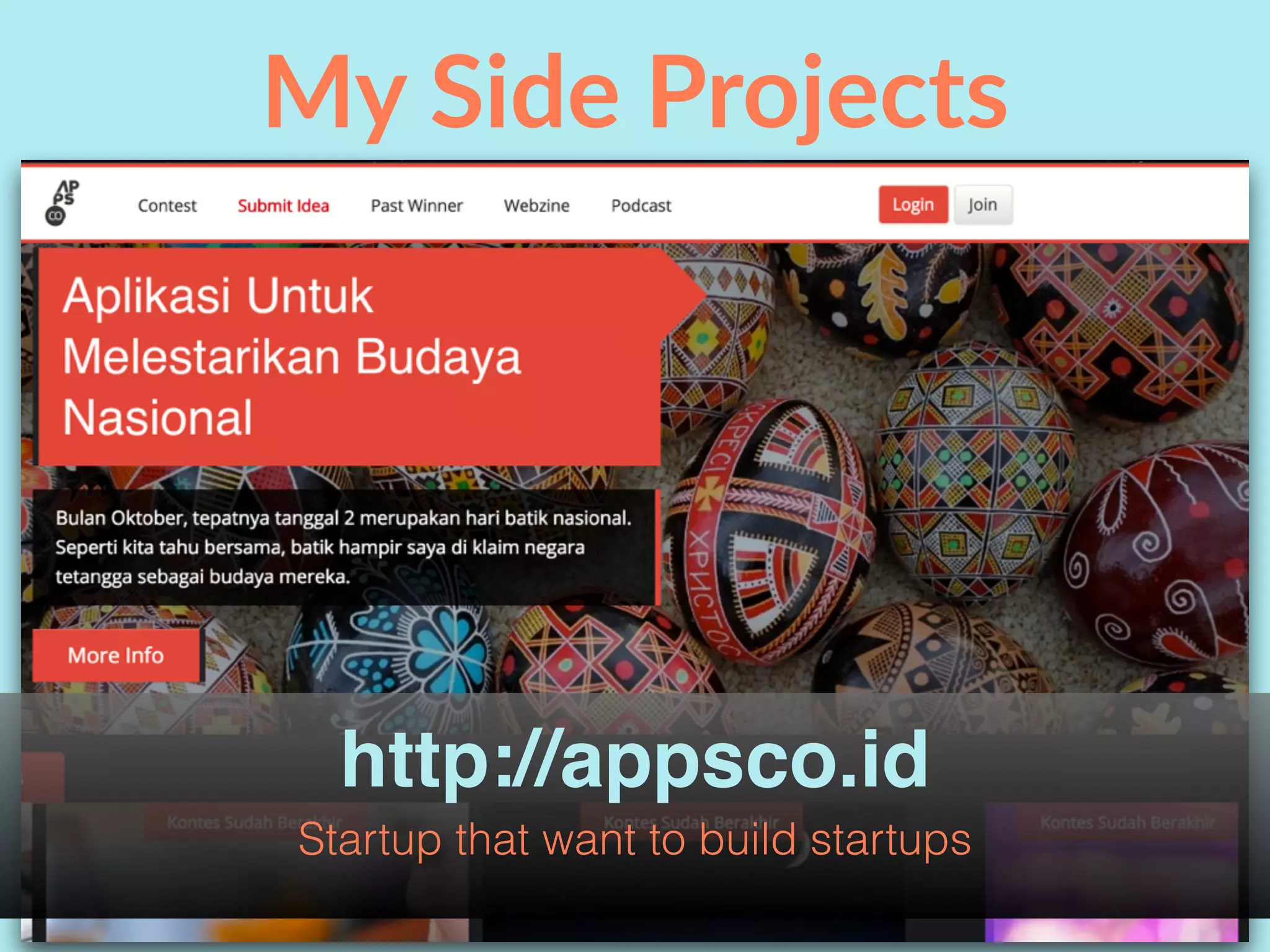 My Side Projects
http://appsco.id
Startup that want to build startups
 